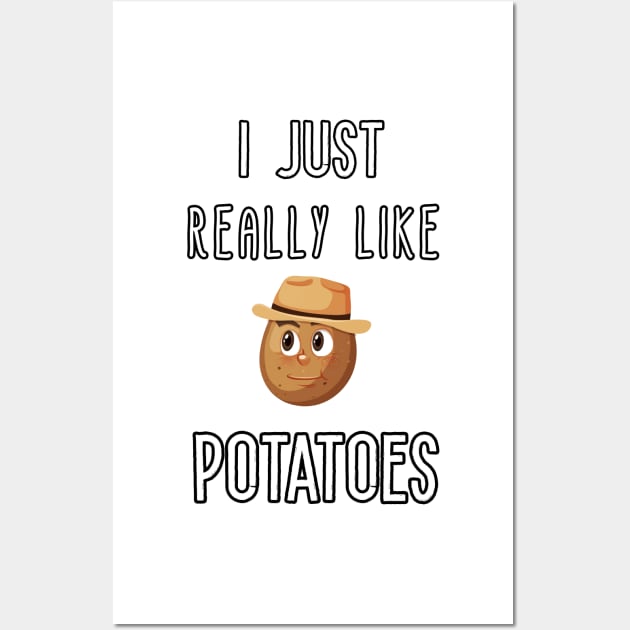 I Just Really Like Potatoes - Funny Potato gift Wall Art by Goods-by-Jojo